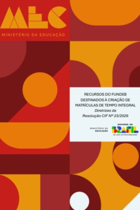 Capa do Guia de Orientação a Gestores: Recursos do Fundeb destinados à criação de matrículas de tempo integral - Diretrizes da Resolução CIF nº 23/2026 